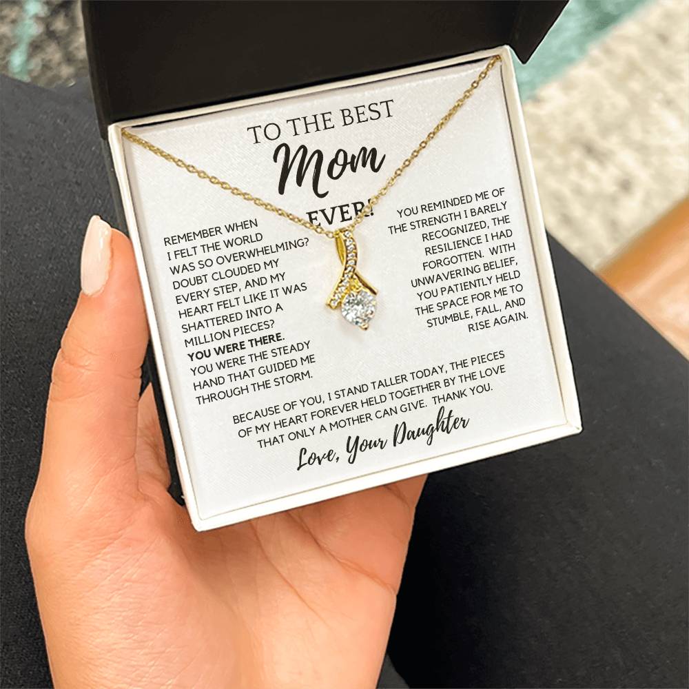 To The Best Mom Ever! - Because of You, I Stand Taller Today