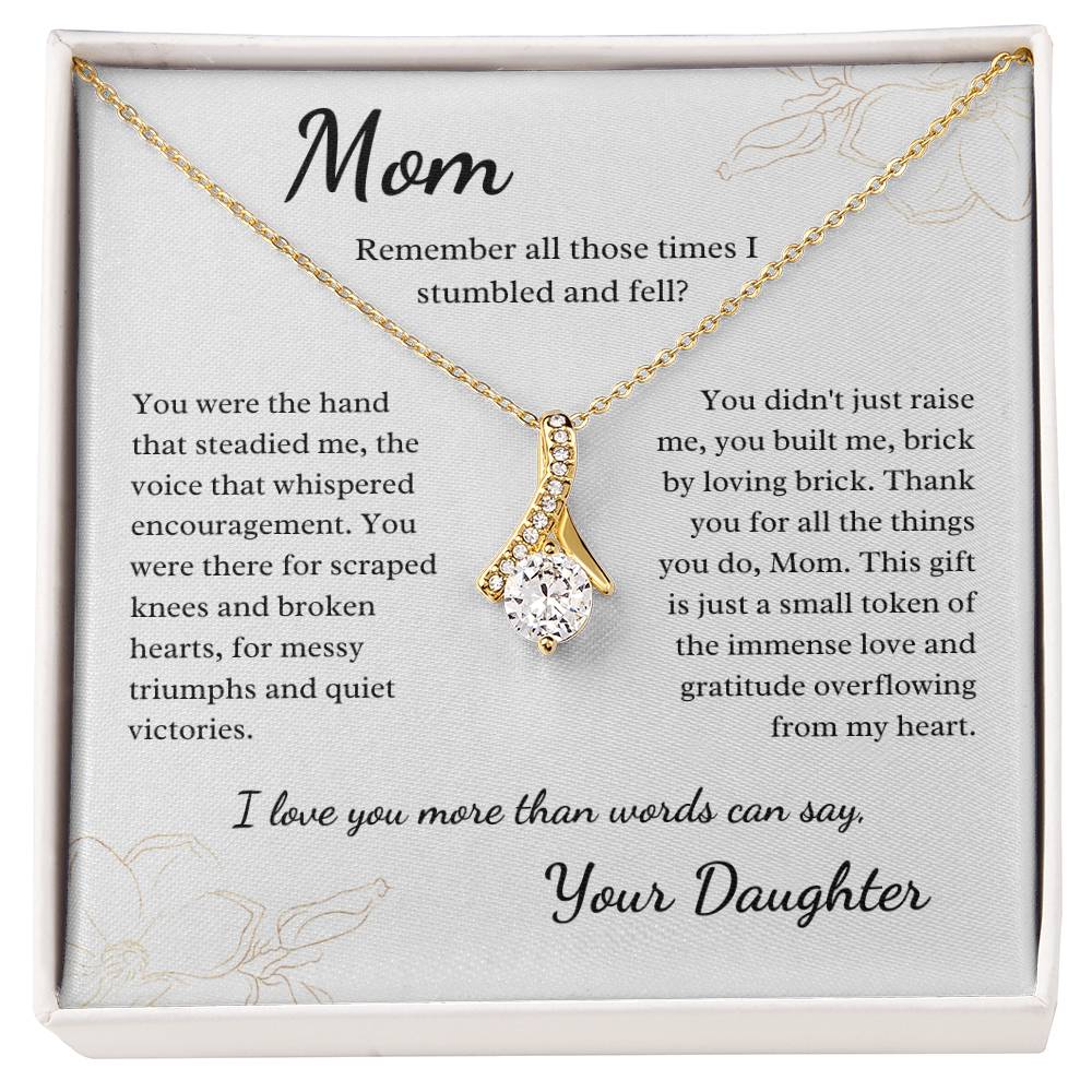 Mom - Remember All Those Times I Stumbled and Fell?
