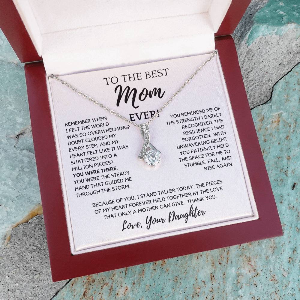 To The Best Mom Ever! - Because of You, I Stand Taller Today