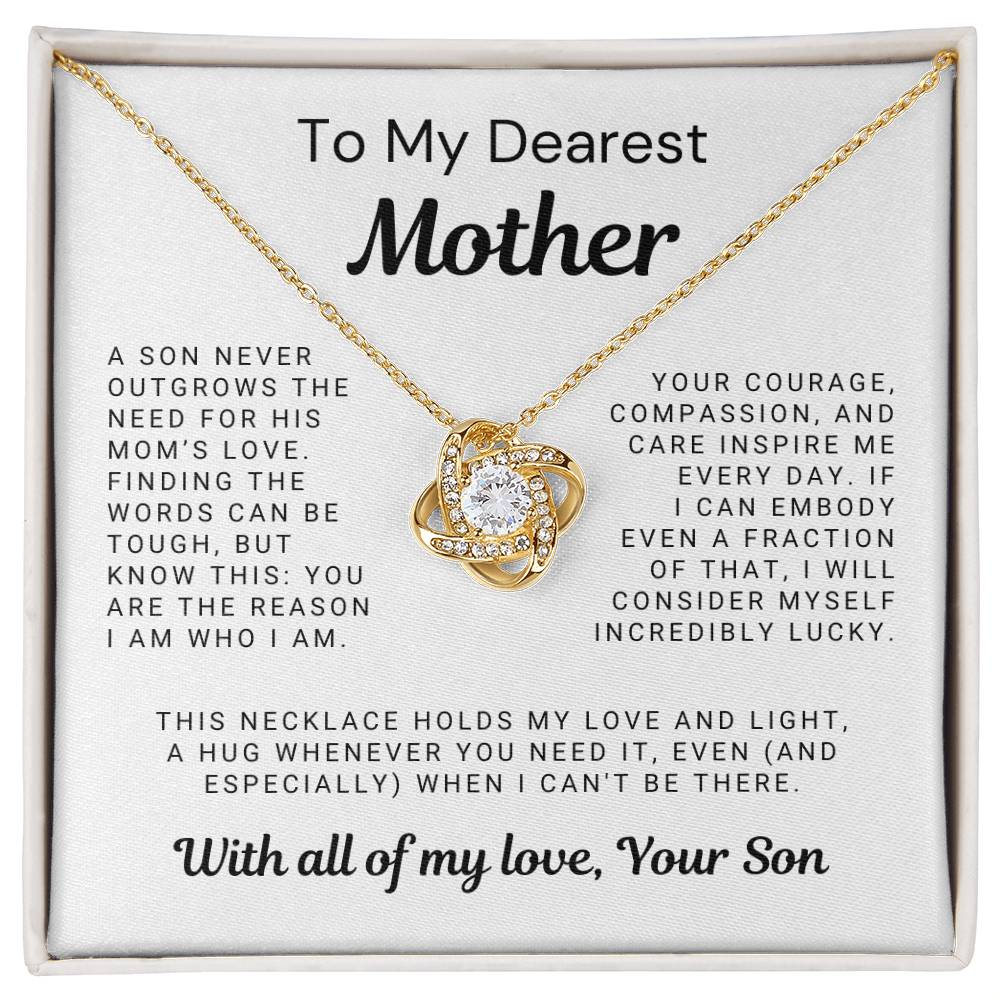 To My Dearest Mother - A Son Never Outgrows the Need for His Mom